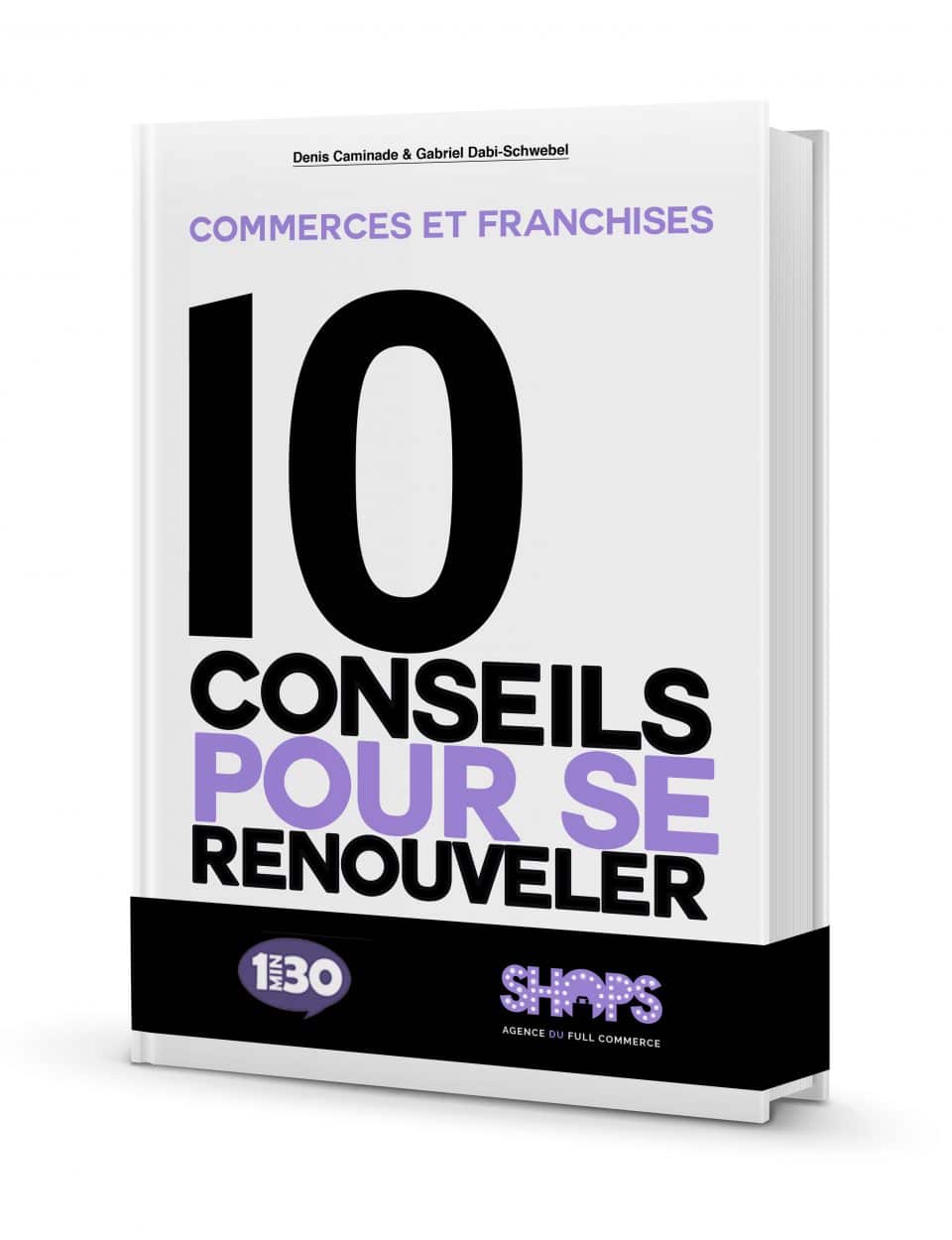 FRANCHISES ET COMMERCES : 10 CONSEILS POUR SE RENOUVELER »